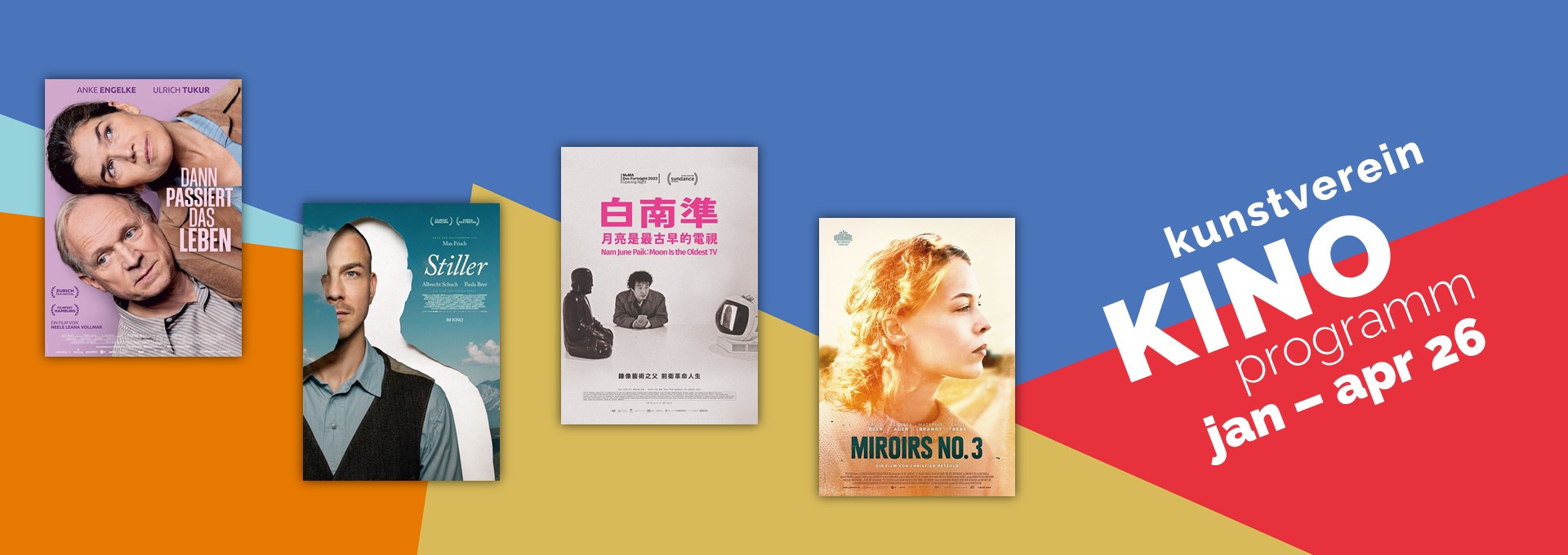 Grafisches Banner zum „kunstverein KINO programm jan – apr 26“ mit farbigen geometrischen Flächen. Abgebildet sind vier Filmplakate nebeneinander, darunter „Dann passiert das Leben“, „Stiller“, „Man Yun: Moon Is the Oldest TV“ und „Miroirs No. 3“.